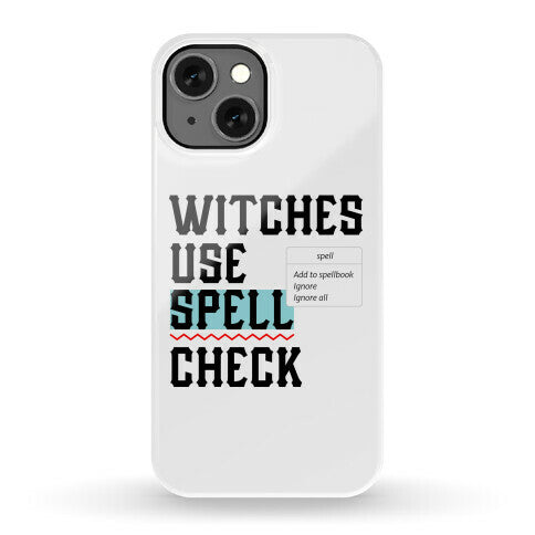 Witches Use Spell Check Phone Case